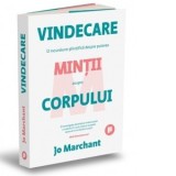 Vindecare. O incursiune stiintifica despre puterea mintii asupra corpului - Jo Marchant, Iulia Bertea-Nani