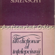 Un Dictionar Al Intelepciunii. Cugetari Antice Si Moderne IV - Theofil Simenschy
