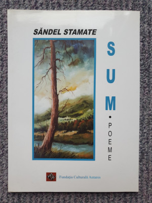 SUM - Poeme - Sandel Stamate, 2015, 72 pag stare f buna foto