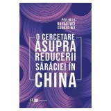 O cercetare asupra reducerii saraciei in China - Peilin Li, Houkai Wei, Guobao Wu