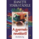 A gyermeknevel&eacute;sről iskol&aacute;skorig - Jeanette Stark-St&auml;dele
