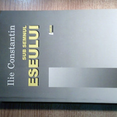 Ilie Constantin - Sub semnul eseului (Editura Limes, 2009)