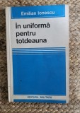 In uniforma pentru totdeauna - General Locotenent Emilian Ionescu