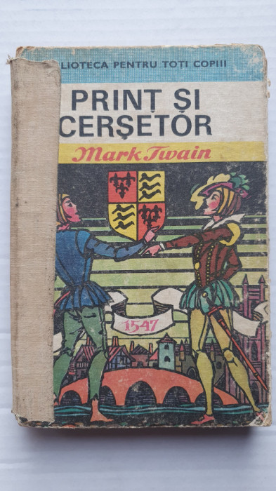 Print si Cersetor, Mark Twain, 1976, 260 pag (Biblioteca pentru toti copiii)