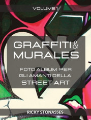 GRAFFITI e MURALES: Foto album per gli amanti della Street art - Volume 1 foto