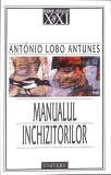 MANUALUL INCHIZITORILOR-ANTONIO LOBO ANTUNES-275504