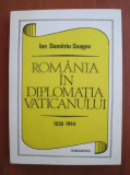 Ion Dumitriu-Snagov - Romania in diplomatia Vaticanului 1939-1944