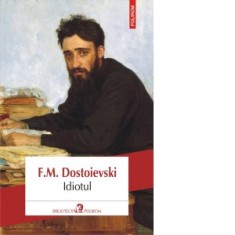 Idiotul (editia a V-a) - Feodor Mihailovici Dostoievski