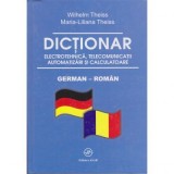 Dictionar de electrotehnica, telecomunicatii. automatizari si calculatoare german-roman - Wilhelm Theiss