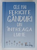 CELE MAI FERICITE GANDURI DIN INTREAGA LUME , 2017