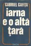 Cumpara ieftin Iarna e o alta tara - Gabriel Gafita