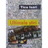 ULTIMELE STIRI-TICU ISARI-227770