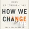 How We Change: (And Ten Reasons Why We Don&#039;t)