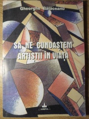 SA NE CUNOASTEM ARTISTII IN VIATA-GHEORGHE BALACEANU foto