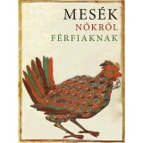 Mes&eacute;k nőkről f&eacute;rfiaknak - Boldizs&aacute;r Ildik&oacute;, Boldizs&aacute;r Ildik&oacute;