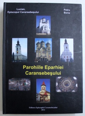PAROHIILE EPARHIEI CARANSEBESULUI de LUCIAN , EPISCOPUL CARANSEBESULUI si PETRU BONA , 2012 foto