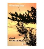 Nicolae Aurel Ioan - Ultimele flori de mur - 114905