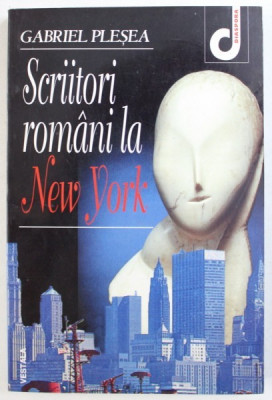 SCRIITORI ROMANI LA NEW YORK de GABRIEL PLESEA , 1998 foto