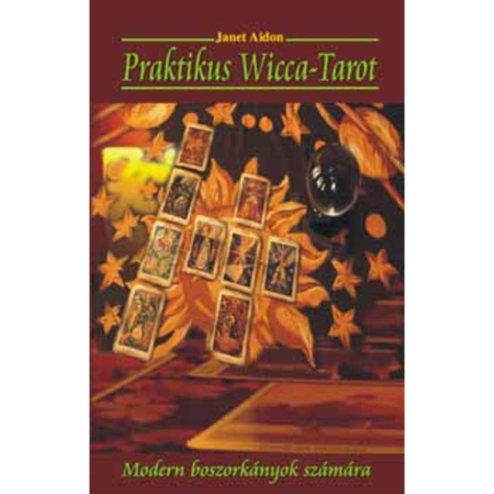 Praktikus Wicca-Tarot - Modern boszork&aacute;nyok sz&aacute;m&aacute;ra - Janet Aidon