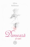 Dansează și taci - Silvia Beldiman - Editura Scoala Ardeleana