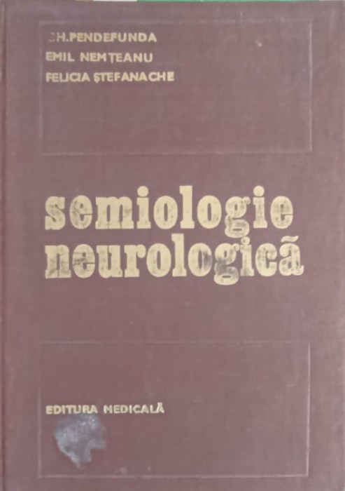 SEMIOLOGIE NEUROLOGICA-GH. PENDEFUNDA, EMIL NEMTEANU, FELICIA STEFANACHE-259710