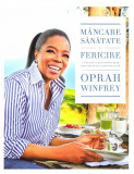 Cumpara ieftin Mancare, sanatate si fericire | Oprah Winfrey