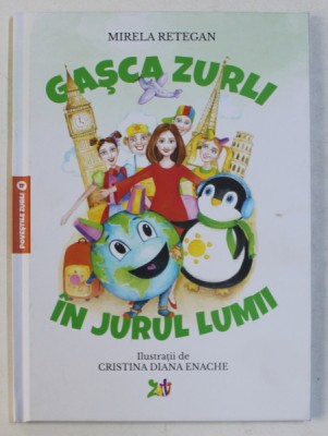 GASCA ZURLI IN JURUL LUMII de MIRELA RETEGAN , ilustratii de CRISTINA DIANA ENACHE , 2019 foto