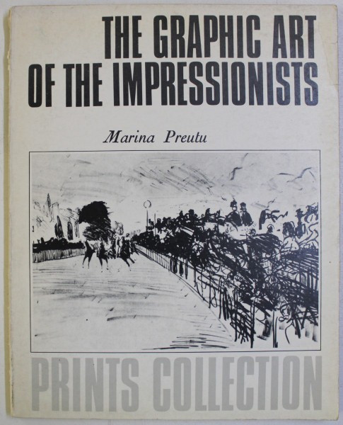 THE GRAPHIC ART OF THE IMPRESSIONISTS by MARINA PREUTU , 1982