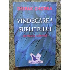 Vindecarea sufletului de frica si suferinta &ndash; Deepak Chopra
