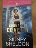 SPUNE-MI CE VISEZI-SIDNEY SHELDON