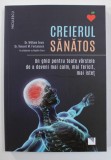 CREIERUL SANATOS , UN GHID PENTRU TOATE VARSTELE DE A DEVENI MAI CALM , MAI FERICIT , MAI ISTET de WILLIAM SEARS si VINCENT M. FORTANASCE , 2022