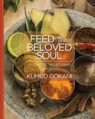 Feed the Beloved Soul: Ayurvedic Vegetarian Cookbook foto