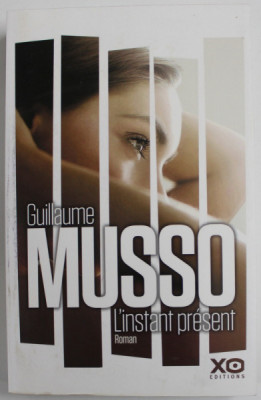 L &amp;#039;INSTANT PRESENT , roman par GUILLAUME MUSSO , 2015 foto