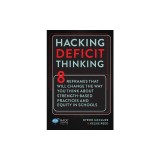 Hacking Deficit Thinking: 8 Reframes That Will Change The Way You Think About Strength-Based Practices and Equity In Schools