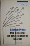 Mic dictionar de gandire politica liberala &ndash; Cristian Preda