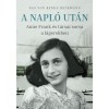 A Napl&oacute; ut&aacute;n - Anne Frank &eacute;s t&aacute;rsai sorsa a l&aacute;gerekben - Bas von Benda-Beckmann
