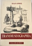Ioan Opris - Transmuseographia _ carte muzeografie, teorie nmuzeala _ Ed. Oscar Print, 2003