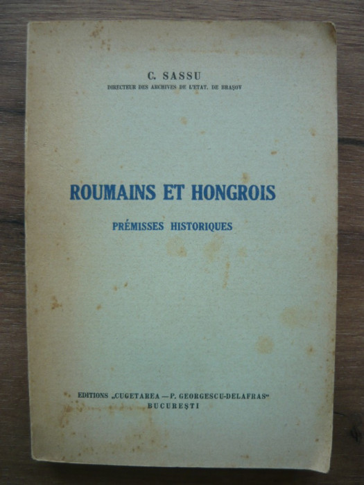 C. SASSU - ROUMAINS ET HONGROIS ( premisses historiques ) - 1940