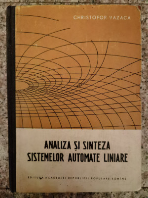 Analiza Si Sinteza Sistemelor Automate Linire - Christofor Vazaca ,553508 foto