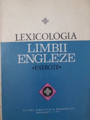 LEXICOLOGIA LIMBII ENGLEZE. EXERCITII-DUMITRU CHITORAN SI COLAB.-233838 foto