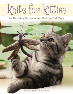 Knits for Kitties: 25 Knitting Patterns for Making Cat Toys foto
