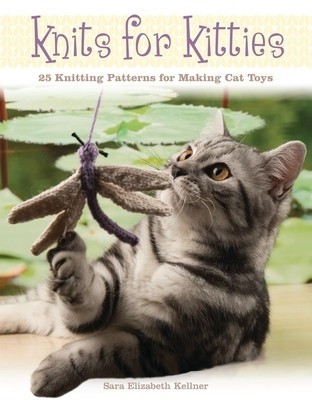 Knits for Kitties: 25 Knitting Patterns for Making Cat Toys