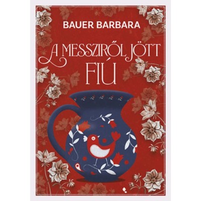 A messziről j&amp;ouml;tt fi&amp;uacute; - (K&amp;uuml;l&amp;ouml;nleges kiad&amp;aacute;s) - Bauer Barbara foto