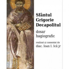 Sfantul Grigorie Decapolitul | diacon Ioan I. Ica jr.