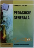 Pedagogie generala : [pentru uzul studentilor] / Gabriela C. Cristea