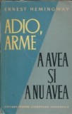 Adio, arme. A avea si a nu avea - Ernest Hemingway