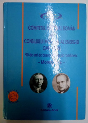 COMITETUL NATIONAL ROMAN AL CONSILIUL MONDIAL AL ENERGIEI CNR - CME , 90 DE ANI DE BRAND ENERGETIC ROMANESC , MONOGRAFIE , 2014 foto