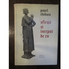 SFARSIT SI INCEPUT DE EV-PAVEL CHIHAIA (CU AUTOGRAF)