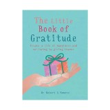 The little book of gratitude: create a life of happiness and wellbeing by giving thanks