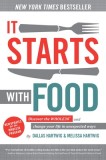 It Starts with Food: Discover the Whole30 and Change Your Life in Unexpected Ways